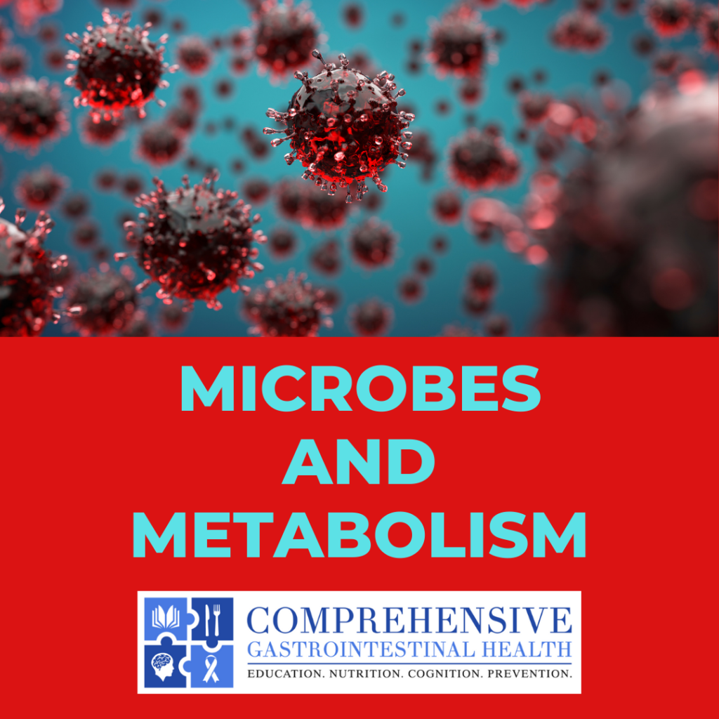 Microbes & Metabolism…Oh My!