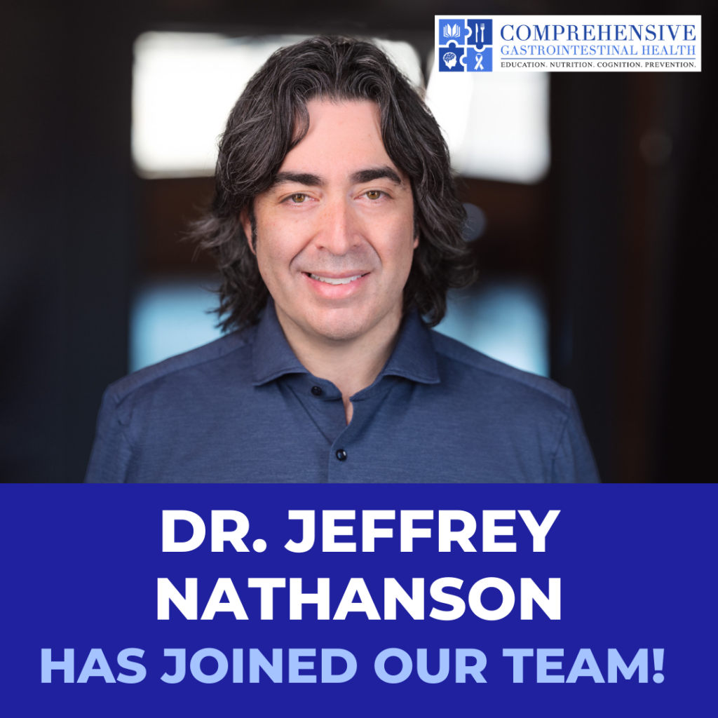 DR. JEFFREY NATHANSON has officially joined the Comprehensive Gastrointestinal Health team!!